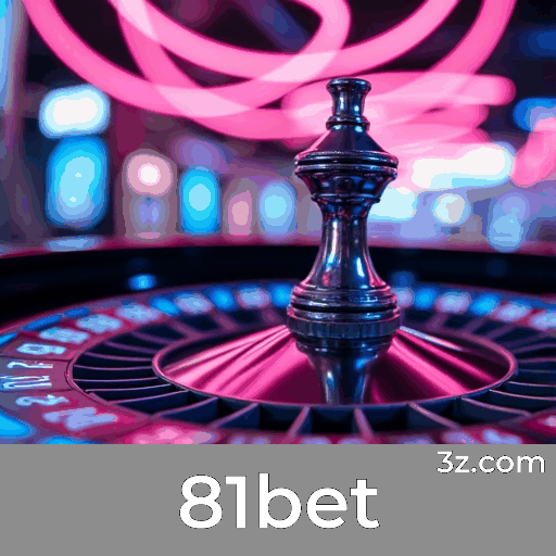 81bet: Estável, Seguro e Otimizado para o Brasil
